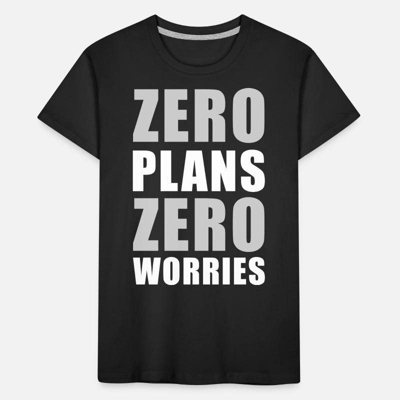 Null Pläne Null Sorgen Lustiger Sarkasmus Zitat - W Kinder Premium Bio T-Shirt