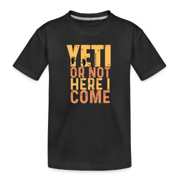 Yeti Or Not Here I Come - Yetidesign - Kinder Premium Bio T-Shirt - Schwarz - Vorne