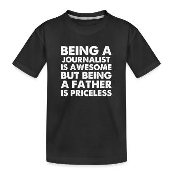 Being A Journalist Is Awesome But Being A Father - Kinder Premium Bio T-Shirt - Schwarz - Vorne