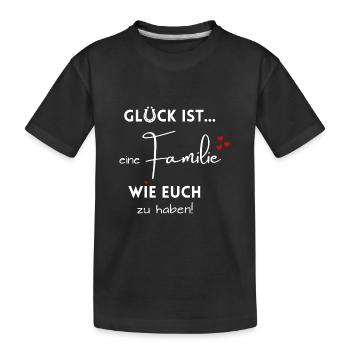 Glück ist, eine Familie wie Euch zu haben! Family - Kinder Premium Bio T-Shirt - Schwarz - Vorne