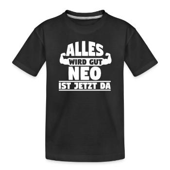 Alles wird gut Neo ist jetzt da - Kinder Premium Bio T-Shirt - Schwarz - Vorne