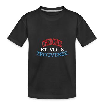 CHERCHEZ ET VOUS TROUVEREZ - Rouge Blanc Bleu - T-shirt bio Premium Enfant - noir - Devant