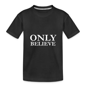 CROIS SEULEMENT - VERSET BIBLE - CHRETIEN - T-shirt bio Premium Enfant - noir - Devant