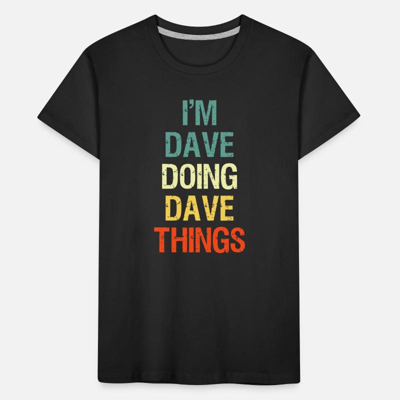 I'M Dave Doing Dave Things Personalized First Name Kids' Premium Organic T-Shirt