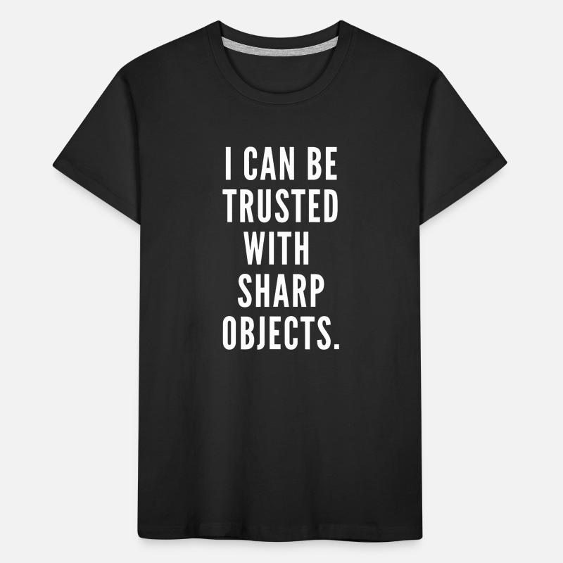 I can be trusted with sharp objects humor Kids' Premium Organic T-Shirt