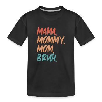 Mama Mama Mama Mama Bruh Lustiges Muttertagsgeschenk - Kinder Premium Bio T-Shirt - Schwarz - Vorne
