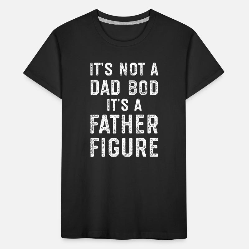 Its Not a Dad Bod its a Father Figure Kids' Premium Organic T-Shirt