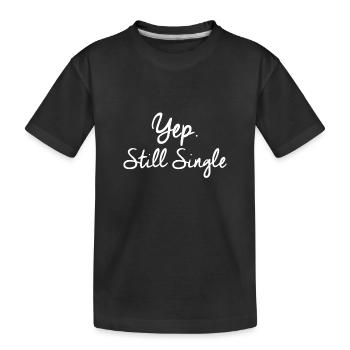 Oui. Still Single Funny Single Femmes Cadeau Citation - T-shirt bio Premium Enfant - noir - Devant