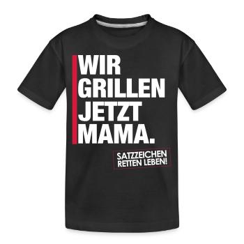 Grillen jetzt Mama. - Kinder Premium Bio T-Shirt - Schwarz - Vorne