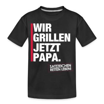 Wir grillen jetzt Papa. - Kinder Premium Bio T-Shirt - Schwarz - Vorne