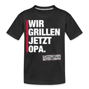 Wir grillen jetzt Opa. - Kinder Premium Bio T-Shirt - Schwarz - Vorne