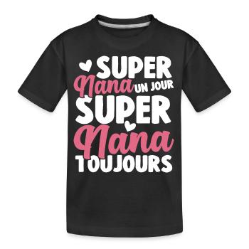 Femme Super Nana Un Jour Super Nana Toujours Nana - T-shirt bio Premium Enfant - noir - Devant