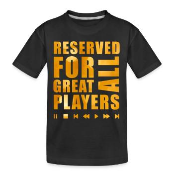 Reserviert für alle großen Spieler - Kinder Premium Bio T-Shirt - Schwarz - Vorne