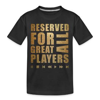 Reserviert für alle großen Spieler - Kinder Premium Bio T-Shirt - Schwarz - Vorne