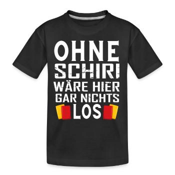 Ohne Schiri wäre hier gar nichts los - Kinder Premium Bio T-Shirt - Schwarz - Vorne