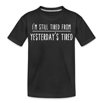 Je suis encore fatigué de la fatigue d’hier. Drôle - T-shirt bio Premium Enfant - noir - Devant
