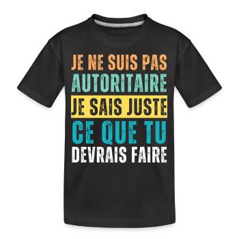 Je ne suis pas autoritaire humour phrase drôle - T-shirt bio Premium Enfant - noir - Devant