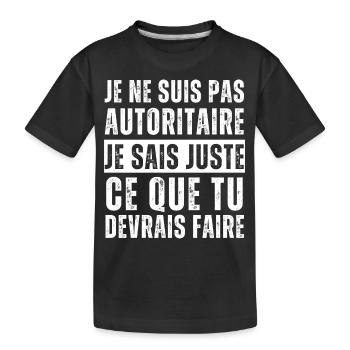 Je ne suis pas autoritaire humour phrase drôle - T-shirt bio Premium Enfant - noir - Devant