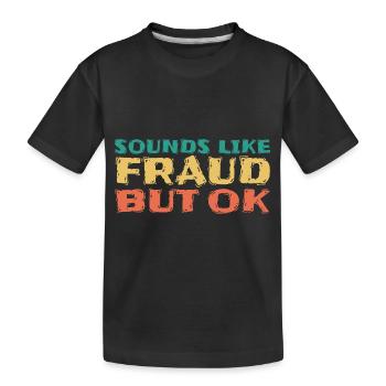 Klingt nach Betrug, aber ok, grün, gelb, orange - Kinder Premium Bio T-Shirt - Schwarz - Vorne