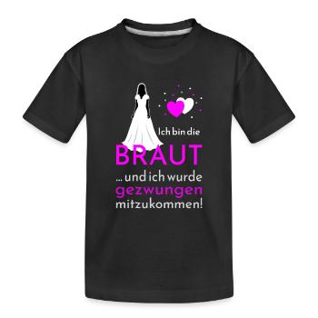 Polterabend Ich bin die Braut - Kinder Premium Bio T-Shirt - Schwarz - Vorne