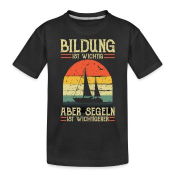 Bildung Ist Wichtig Aber Segeln Ist Wichtigerer - Kinder Premium Bio T-Shirt - Schwarz - Vorne