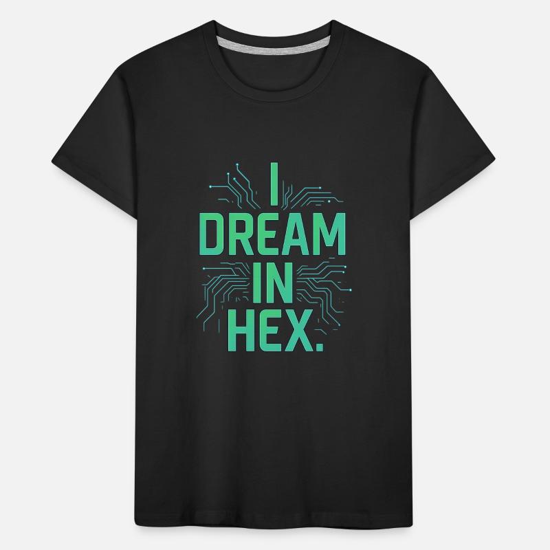 I Dream in Hex - T-shirt Nerdy Coder pour les développeurs T-shirt bio Premium Enfant