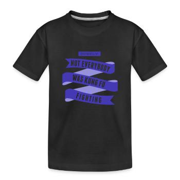 Surely Not Everybody What Kung Fu Fighting - Kids' Premium Organic T-Shirt - black - Front