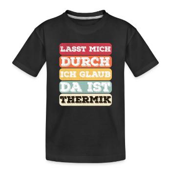 "Lasst Mich Durch Ich Glaub Da Ist Thermik" Spruch - Kinder Premium Bio T-Shirt - Schwarz - Vorne