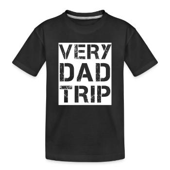 Very Dad Trip - T-shirt bio Premium Enfant - noir - Devant
