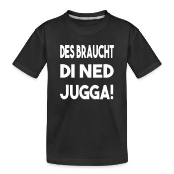 Schwäbisch Schwaben Schwabe Braucht di ned jugga - Kinder Premium Bio T-Shirt - Schwarz - Vorne
