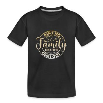 Family Appreciation Ain't No Family - Kids' Premium Organic T-Shirt - black - Front