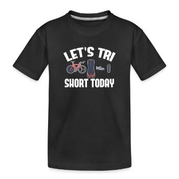 Let's Tri Short Today Triathlon - Kids' Premium Organic T-Shirt - black - Front