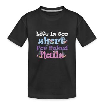 Das Leben Ist Zu Kurz Für Nackte Nail Tech - Kinder Premium Bio T-Shirt - Schwarz - Vorne