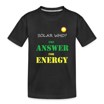 Solar WHO? Solarenergie Photovoltaik Erneuerbar - Kinder Premium Bio T-Shirt - Schwarz - Vorne