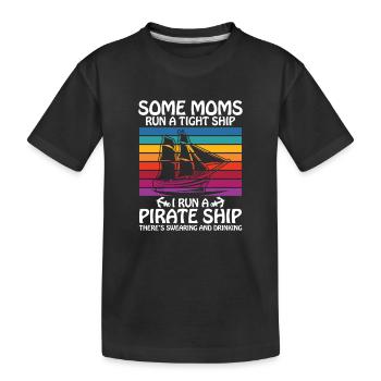 Some moms run a tight ships I run a pirate ship - Kinder Premium Bio T-Shirt - Schwarz - Vorne