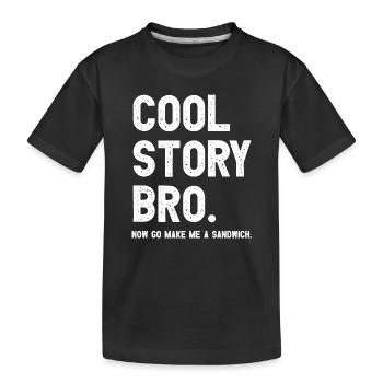 Cool Story Bro. Now go make me a sandwich. - Kinder Premium Bio T-Shirt - Schwarz - Vorne