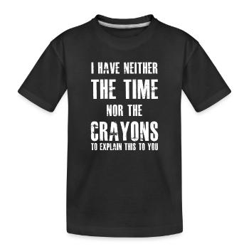 Ich habe weder die Zeit noch die Buntstifte - Kinder Premium Bio T-Shirt - Schwarz - Vorne