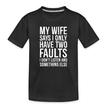 ma femme dit que je n’ai que deux défauts - T-shirt bio Premium Enfant - noir - Devant