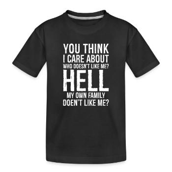 Du denkst, ich kümmere mich darum, wer mich nicht mag, verdammt noch mal - Kinder Premium Bio T-Shirt - Schwarz - Vorne
