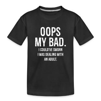 oops my bad I could've sworn I was dealing funny - Kids' Premium Organic T-Shirt - black - Front