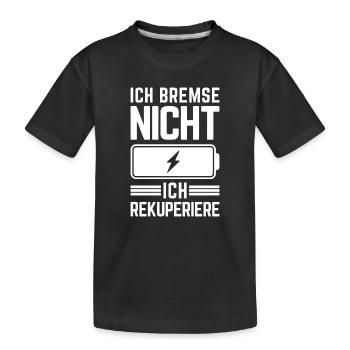 Ich Bremse nicht ich rekuperiere E-Auto Elektro - Kinder Premium Bio T-Shirt - Schwarz - Vorne