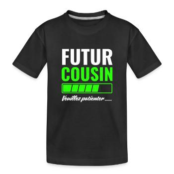 Futur cousin veuillez patienter - T-shirt bio Premium Enfant - noir - Devant
