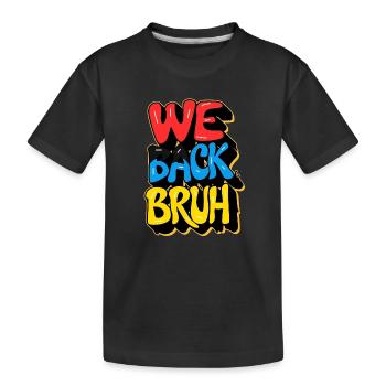 school back, we back bruh - Kids' Premium Organic T-Shirt - black - Front