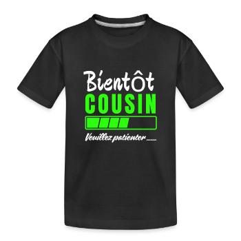 Bientôt Cousin Veuillez patienter - T-shirt bio Premium Enfant - noir - Devant