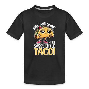 Rise and Shine, Du Freches kleines Taco - Kinder Premium Bio T-Shirt - Schwarz - Vorne