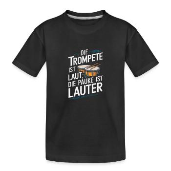 Die Trompete Ist laut die Pauke ist lauter Paukist - Kinder Premium Bio T-Shirt - Schwarz - Vorne