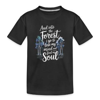 Dans la forêt où je vais pour perdre la tête Trouver mon âme - T-shirt bio Premium Enfant - noir - Devant