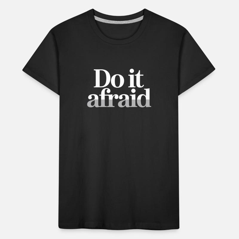 Do It Afraid Mut Weiterentwicklung Motivation Kinder Premium Bio T-Shirt