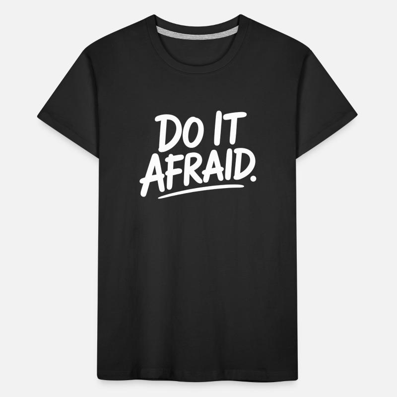 Do It Afraid Mut Weiterentwicklung Motivation Kinder Premium Bio T-Shirt