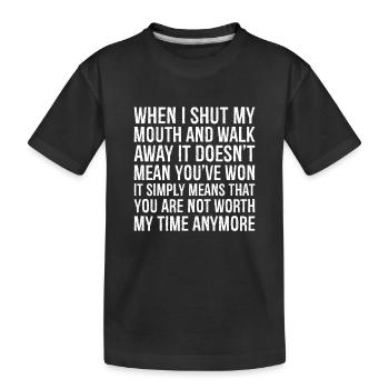 when I shut my mouth and walk away it doesn't - Kids' Premium Organic T-Shirt - black - Front